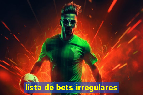 lista de bets irregulares